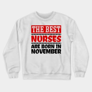 The Best Nurses Are Born In November Crewneck Sweatshirt